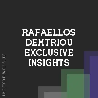 Rafaellos Demtriou Exclusive Insights | Indexof