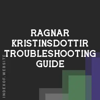 Ragnar Kristinsdottir Troubleshooting Guide | Indexof