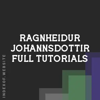 Ragnheidur Johannsdottir Full Tutorials | Indexof