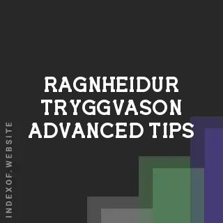 Ragnheidur Tryggvason Advanced Tips | Indexof