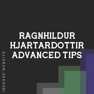 Ragnhildur Hjartardottir Advanced Tips | Indexof