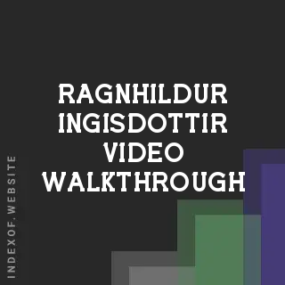 Ragnhildur Ingisdottir Video Walkthrough | Indexof
