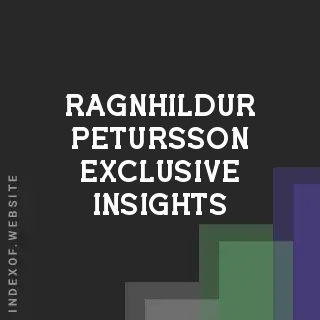 Ragnhildur Petursson Exclusive Insights | Indexof