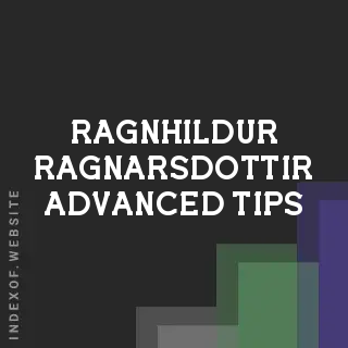 Ragnhildur Ragnarsdottir Advanced Tips | Indexof