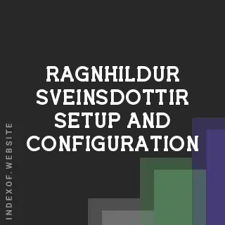 Ragnhildur Sveinsdottir Setup and Configuration | Indexof