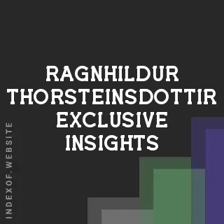 Ragnhildur Thorsteinsdottir Exclusive Insights | Indexof