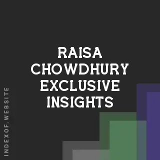 Raisa Chowdhury Exclusive Insights | Indexof