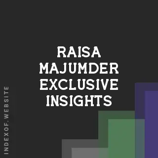 Raisa Majumder Exclusive Insights | Indexof