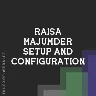Raisa Majumder Setup and Configuration | Indexof