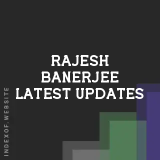 Rajesh Banerjee Latest Updates | Indexof