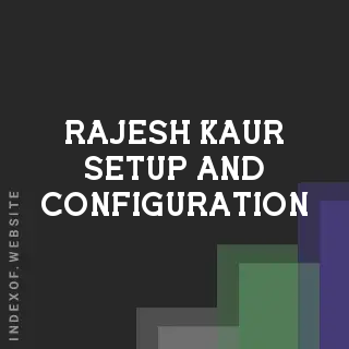 Rajesh Kaur Setup and Configuration | Indexof