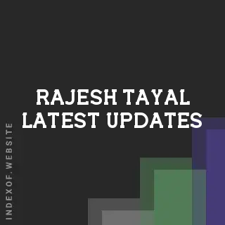Rajesh Tayal Latest Updates | Indexof