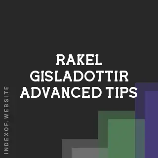 Rakel Gisladottir Advanced Tips | Indexof