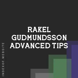 Rakel Gudmundsson Advanced Tips | Indexof
