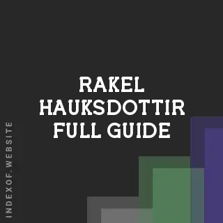 Rakel Hauksdottir Full Guide | Indexof