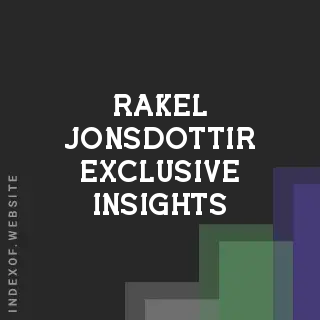 Rakel Jonsdottir Exclusive Insights | Indexof