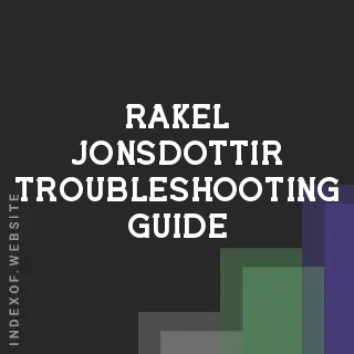 Rakel Jonsdottir Troubleshooting Guide | Indexof