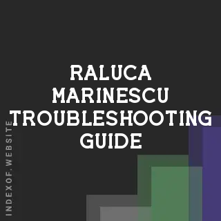 Raluca Marinescu Troubleshooting Guide | Indexof
