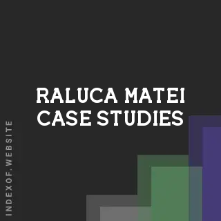 Raluca Matei Case Studies | Indexof