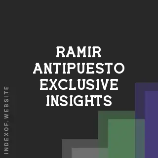 Ramir Antipuesto Exclusive Insights | Indexof
