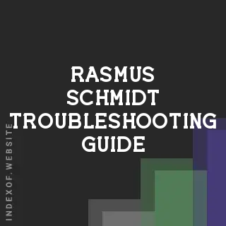 Rasmus Schmidt Troubleshooting Guide | Indexof