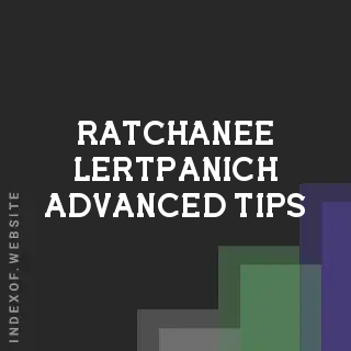 Ratchanee Lertpanich Advanced Tips | Indexof