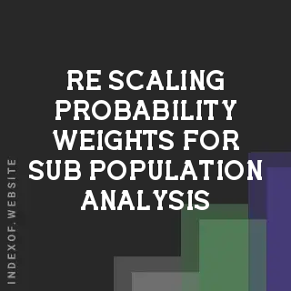 Re-scaling Probability Weights for Sub-population Analysis | GIS & Stats Guide