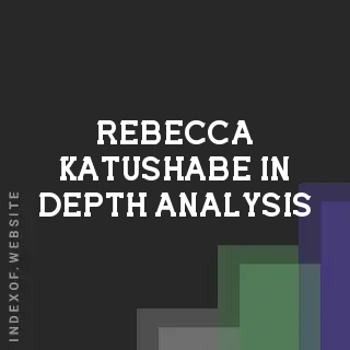 Rebecca Katushabe In-Depth Analysis | Indexof
