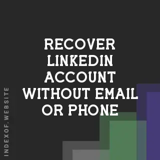 How to Recover LinkedIn Account Without Email or Phone Number - Indexof