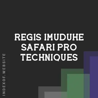 Regis Imuduhe Safari Pro Techniques | Indexof