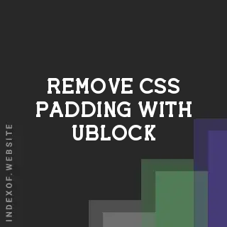 How to Remove CSS Padding with uBlock Origin Custom Filters