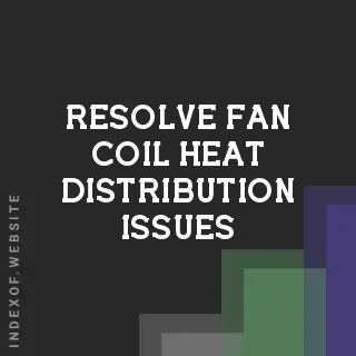 How to Resolve Fan Coil Heat Distribution Issues in Apartments