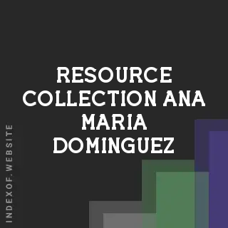 Resource Collection Ana Maria Dominguez | Indexof