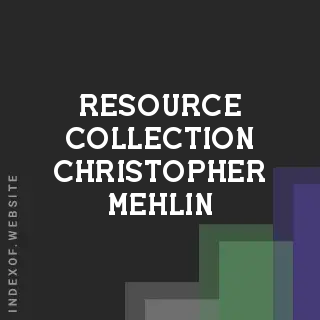 Resource Collection Christopher Mehlin | Indexof