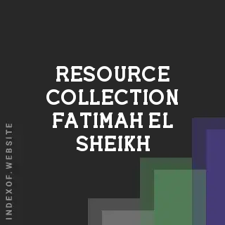 Resource Collection Fatimah El-Sheikh | Indexof