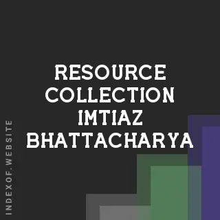 Resource Collection Imtiaz Bhattacharya | Indexof