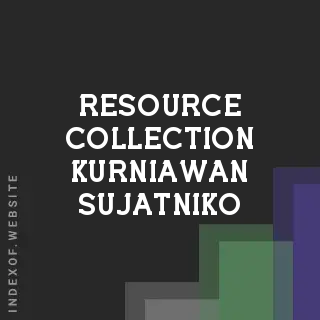 Resource Collection Kurniawan Sujatniko | Indexof