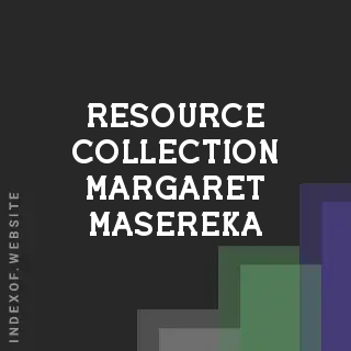 Resource Collection Margaret Masereka | Indexof