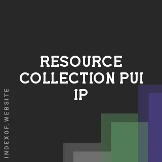 Resource Collection Pui Ip | Indexof