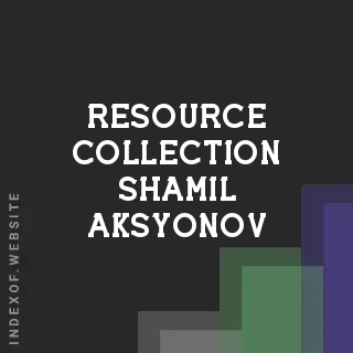 Resource Collection Shamil Aksyonov | Indexof