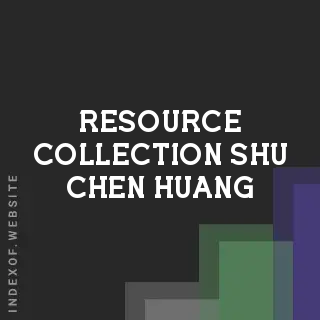 Resource Collection Shu-chen Huang | Indexof