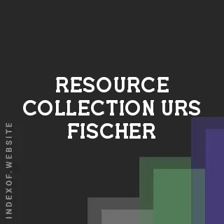 Resource Collection Urs Fischer | Indexof