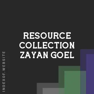 Resource Collection Zayan Goel | Indexof