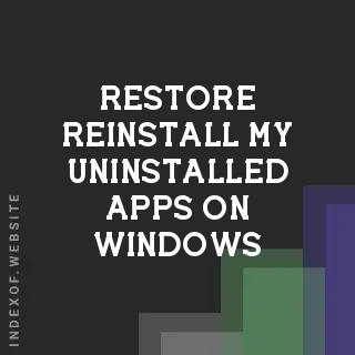 Will System Restore Reinstall My Uninstalled Apps on Windows?
