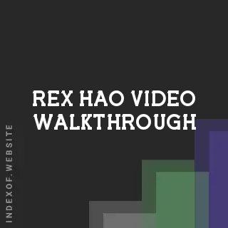 Rex Hao Video Walkthrough | Indexof