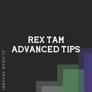 Rex Tam Advanced Tips | Indexof