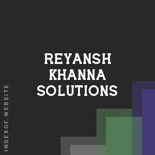 Reyansh Khanna Solutions | Indexof