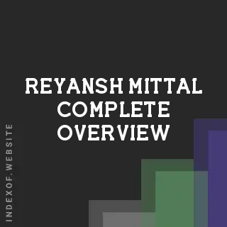 Reyansh Mittal Complete Overview | Indexof