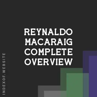 Reynaldo Macaraig Complete Overview | Indexof