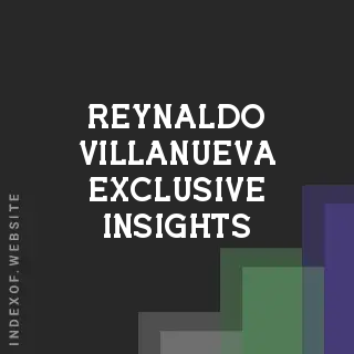 Reynaldo Villanueva Exclusive Insights | Indexof